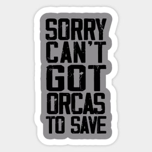 Sorry can't got orcas to save Sticker